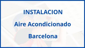 Instalacion De Aire Acondicionado en Barcelona