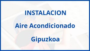 Instalacion De Aire Acondicionado en Gipuzkoa