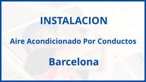 Instalacion De Aire Acondicionado Por Conductos en Barcelona