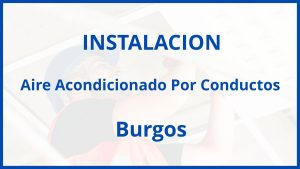 Instalacion De Aire Acondicionado Por Conductos en Burgos