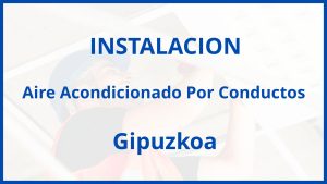 Instalacion De Aire Acondicionado Por Conductos en Gipuzkoa