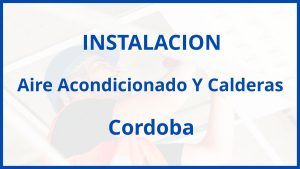 Instalacion De Aire Acondicionado Y Calderas en Cordoba