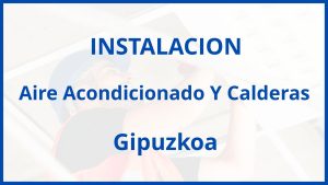 Instalacion De Aire Acondicionado Y Calderas en Gipuzkoa