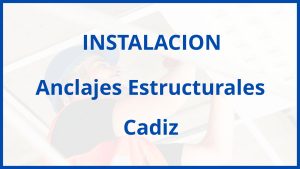 Instalacion De Anclajes Estructurales en Cadiz