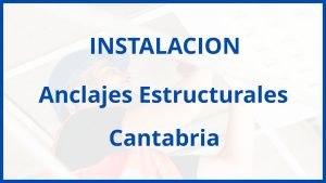 Instalacion De Anclajes Estructurales en Cantabria