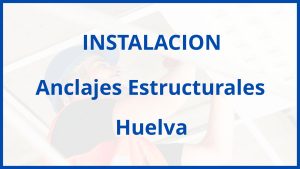 Instalacion De Anclajes Estructurales en Huelva