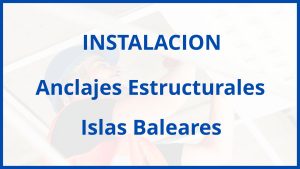 Instalacion De Anclajes Estructurales en Islas Baleares