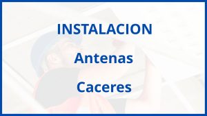 Instalacion De Antenas en Caceres