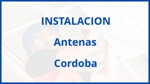 Instalacion De Antenas en Cordoba