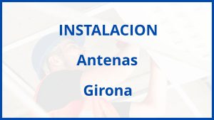 Instalacion De Antenas en Girona