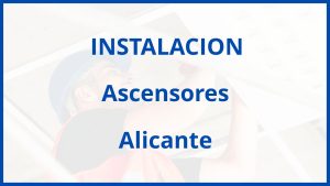 Instalacion De Ascensores en Alicante