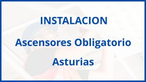 Instalacion De Ascensores Obligatorio en Asturias