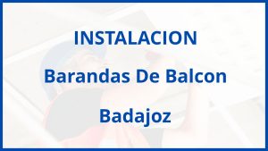 Instalacion De Barandas De Balcon en Badajoz