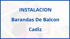 Instalacion De Barandas De Balcon en Cadiz