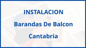 Instalacion De Barandas De Balcon en Cantabria