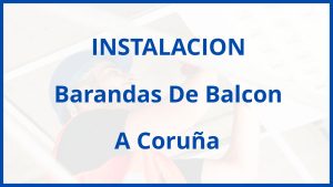 Instalacion De Barandas De Balcon en A Coruña