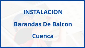 Instalacion De Barandas De Balcon en Cuenca