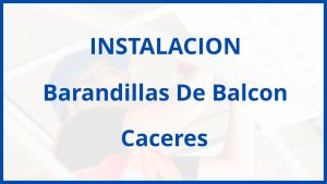 Instalacion De Barandillas De Balcon en Caceres