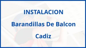 Instalacion De Barandillas De Balcon en Cadiz