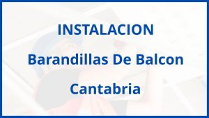 Instalacion De Barandillas De Balcon en Cantabria