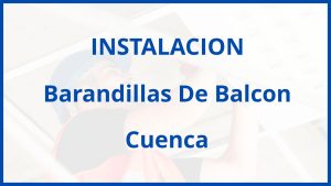 Instalacion De Barandillas De Balcon en Cuenca