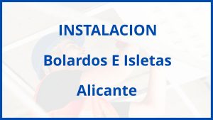 Instalacion De Bolardos E Isletas en Alicante