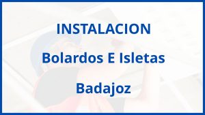 Instalacion De Bolardos E Isletas en Badajoz