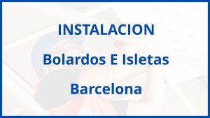 Instalacion De Bolardos E Isletas en Barcelona