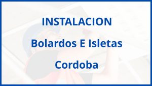 Instalacion De Bolardos E Isletas en Cordoba