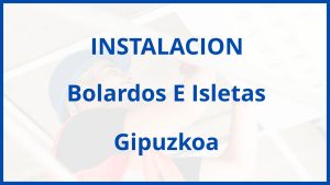 Instalacion De Bolardos E Isletas en Gipuzkoa