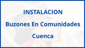 Instalacion De Buzones En Comunidades en Cuenca