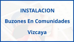 Instalacion De Buzones En Comunidades en Vizcaya