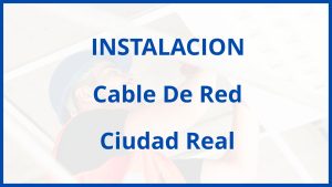 Instalacion De Cable De Red en Ciudad Real