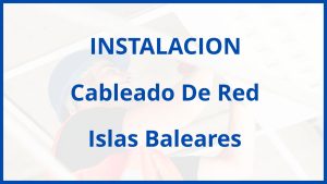 Instalacion De Cableado De Red en Islas Baleares