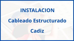 Instalacion De Cableado Estructurado en Cadiz