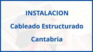 Instalacion De Cableado Estructurado en Cantabria