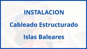 Instalacion De Cableado Estructurado en Islas Baleares