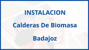 Instalacion De Calderas De Biomasa en Badajoz