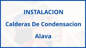 Instalacion De Calderas De Condensacion en Alava