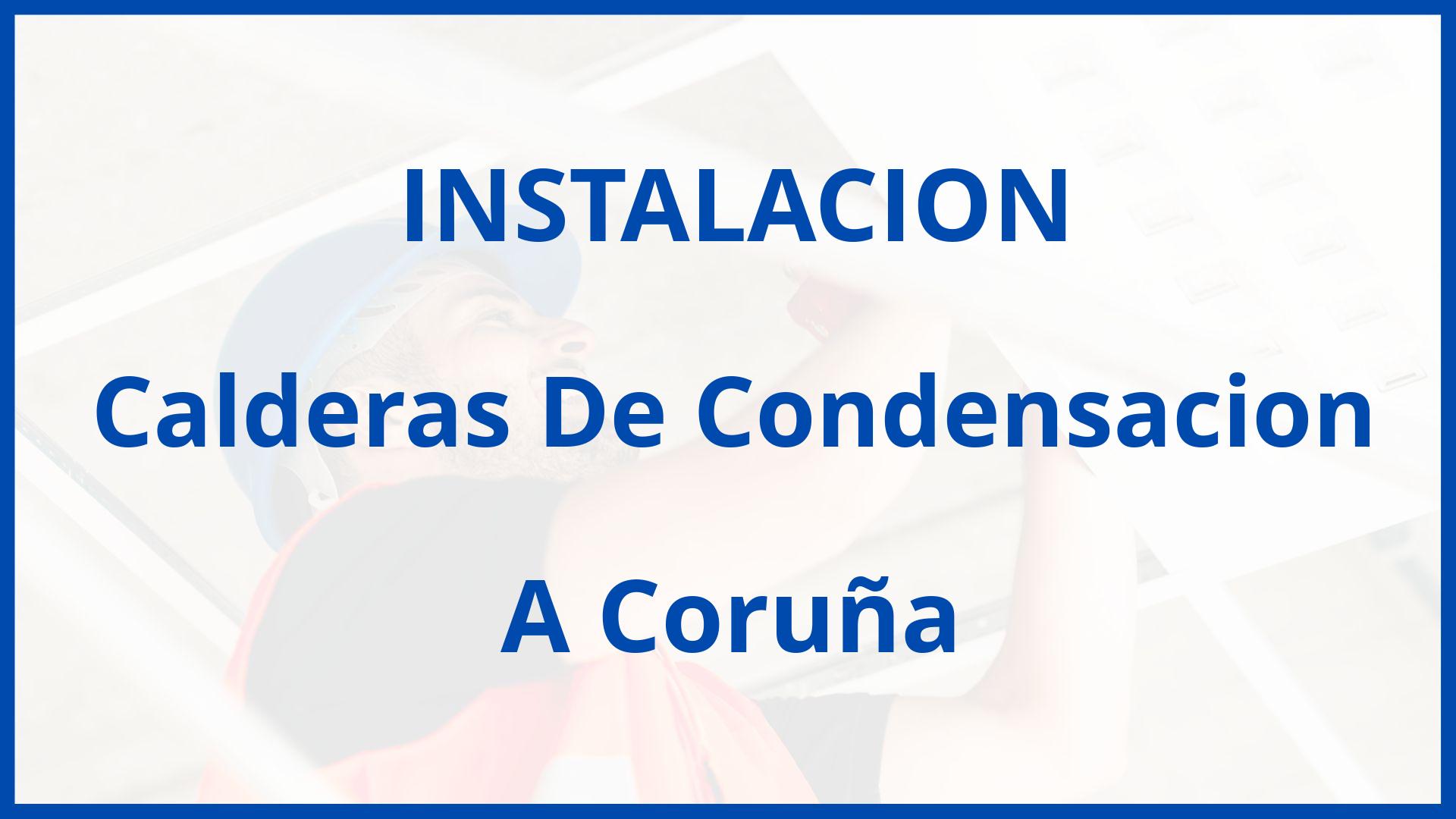 Instalacion De Calderas De Condensacion