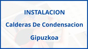 Instalacion De Calderas De Condensacion en Gipuzkoa