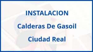 Instalacion De Calderas De Gasoil en Ciudad Real