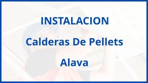 Instalacion De Calderas De Pellets en Alava