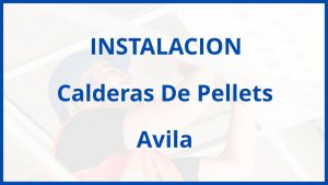 Instalacion De Calderas De Pellets en Avila