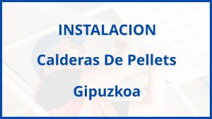 Instalacion De Calderas De Pellets en Gipuzkoa