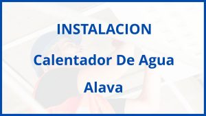 Instalacion De Calentador De Agua en Alava