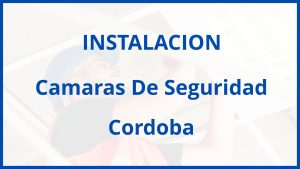 Instalacion De Camaras De Seguridad en Cordoba