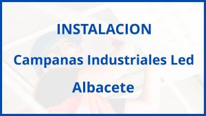 Instalacion De Campanas Industriales Led en Albacete