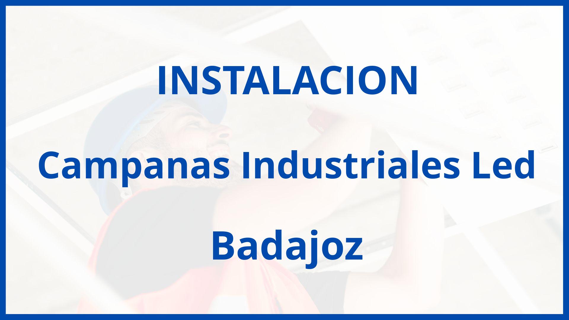 Instalacion De Campanas Industriales Led