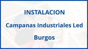 Instalacion De Campanas Industriales Led en Burgos